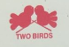 Two Birds